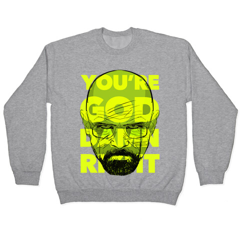 You're God Damn Right (Breaking Bad) Pullover