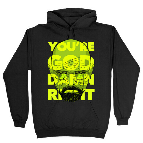 You're God Damn Right (Breaking Bad) Hooded Sweatshirt