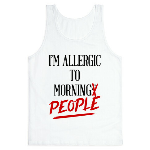 I'm Allergic To Morning People Tank Top