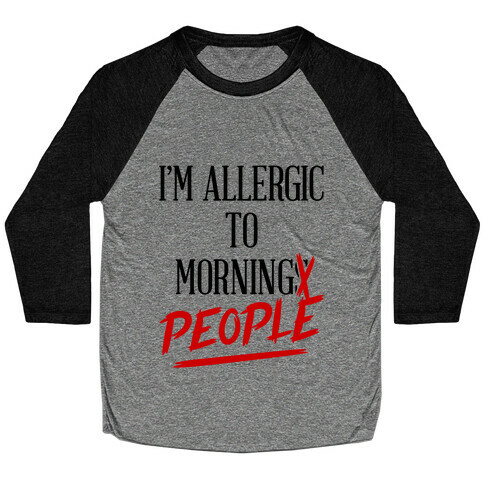 I'm Allergic To Morning People Baseball Tee