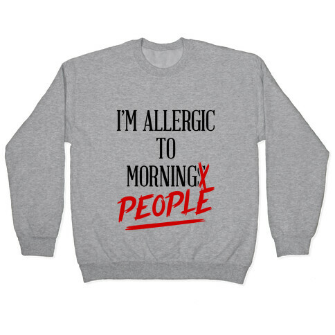 I'm Allergic To Morning People Pullover