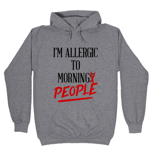 I'm Allergic To Morning People Hooded Sweatshirt