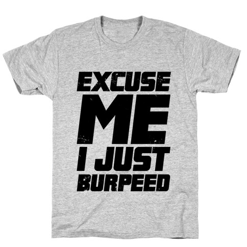 Excuse Me I Just Burpeed T-Shirt