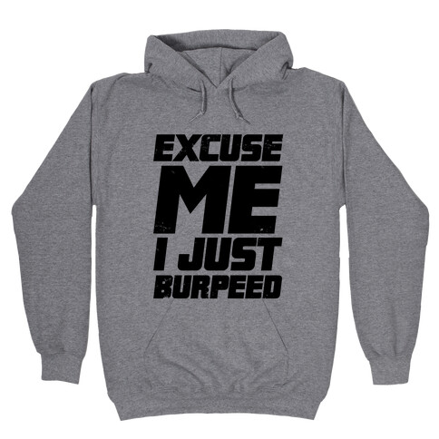 Excuse Me I Just Burpeed Hooded Sweatshirt