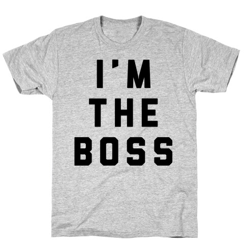 I'm The Boss T-Shirt