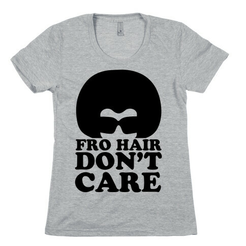 Fro Hair Don't Care Womens T-Shirt