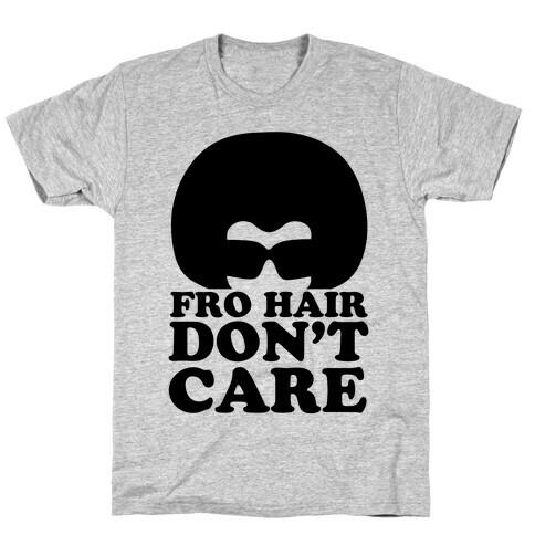 Fro Hair Don't Care T-Shirt