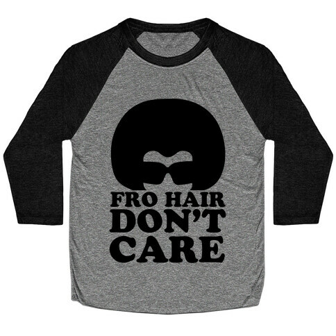 Fro Hair Don't Care Baseball Tee