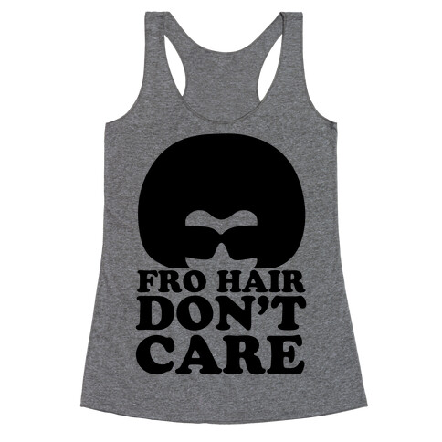 Fro Hair Don't Care Racerback Tank Top