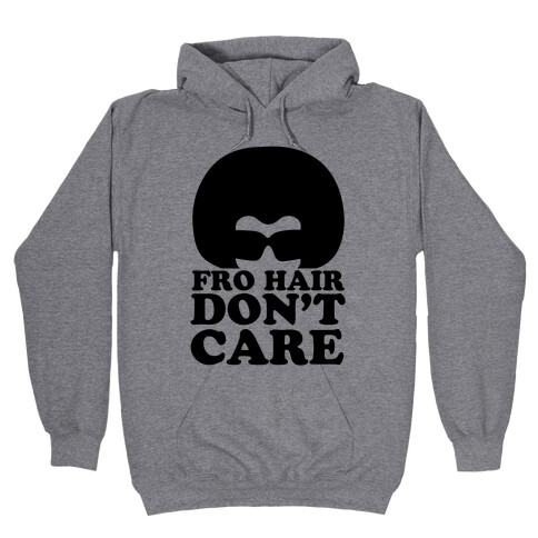 Fro Hair Don't Care Hooded Sweatshirt