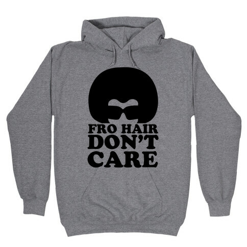 Fro Hair Don't Care Hooded Sweatshirt