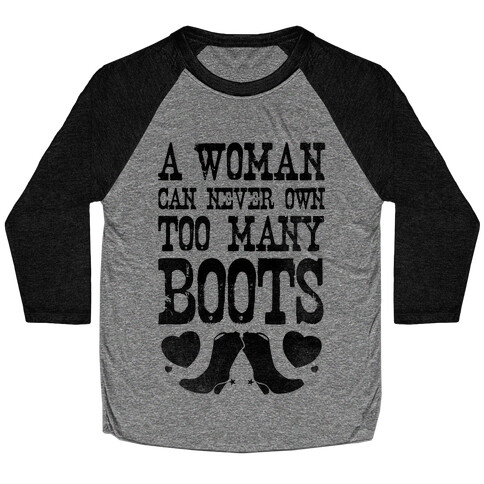 No Such Thing As Too Many Boots Baseball Tee