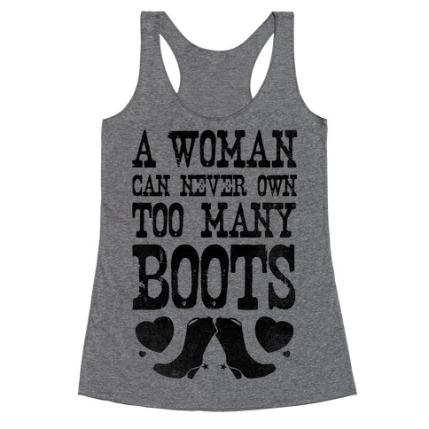 No Such Thing As Too Many Boots Racerback Tank Top