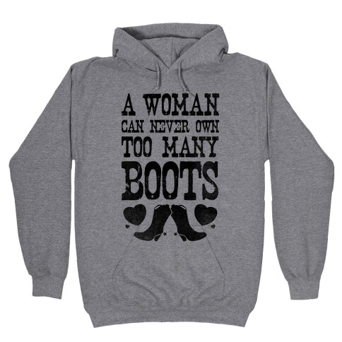 No Such Thing As Too Many Boots Hooded Sweatshirt