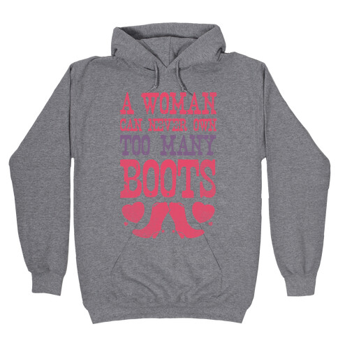 No Such Thing As Too Many Boots Hooded Sweatshirt