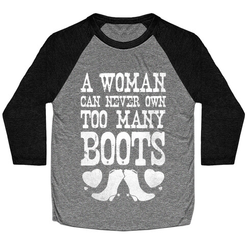 No Such Thing As Too Many Boots Baseball Tee