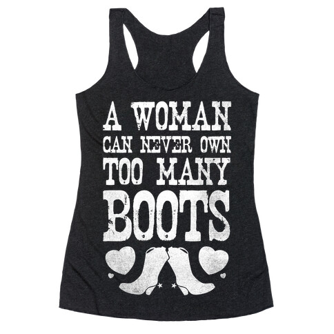 No Such Thing As Too Many Boots Racerback Tank Top