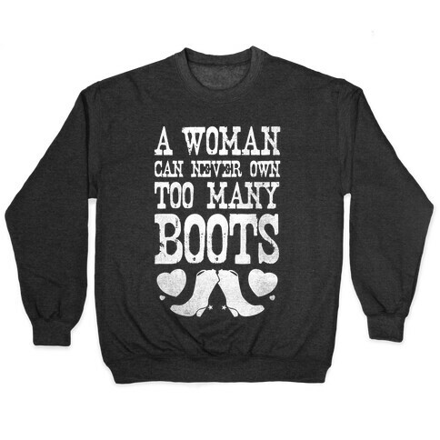 No Such Thing As Too Many Boots Pullover