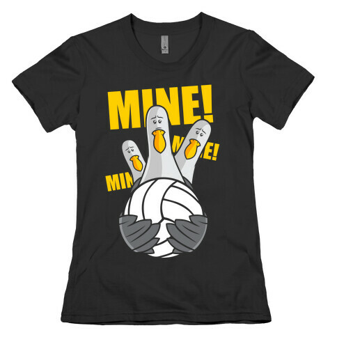 Mine! Womens T-Shirt