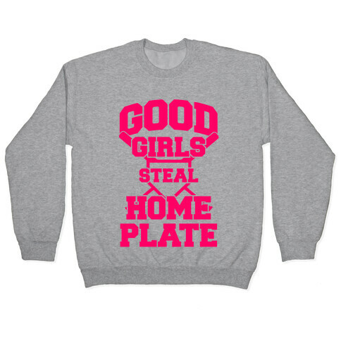 Good Girls Steal Home Plate Pullover