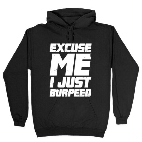 Excuse Me I Just Burpeed Hooded Sweatshirt