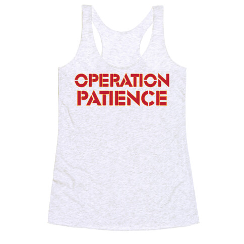 Operation Patience Racerback Tank Top