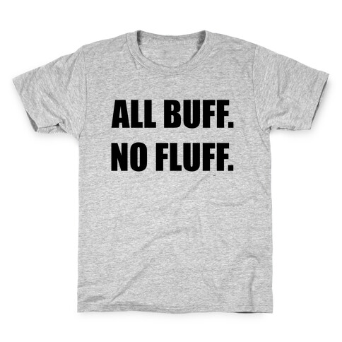 All Buff No Fluff Kids T-Shirt