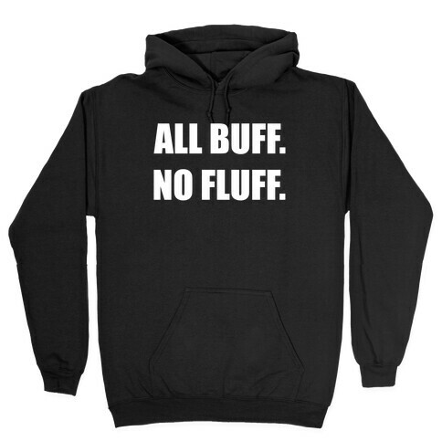 All Buff No Fluff Hooded Sweatshirt