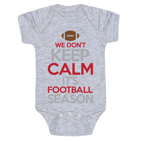 We Don't Keep Calm It's Football Season Baby One-Piece