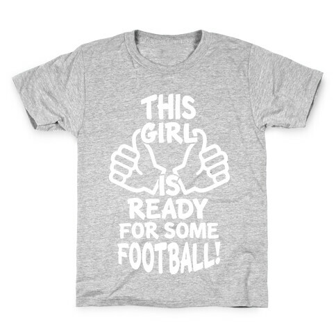 This Girl Is Ready For Some Football Kids T-Shirt