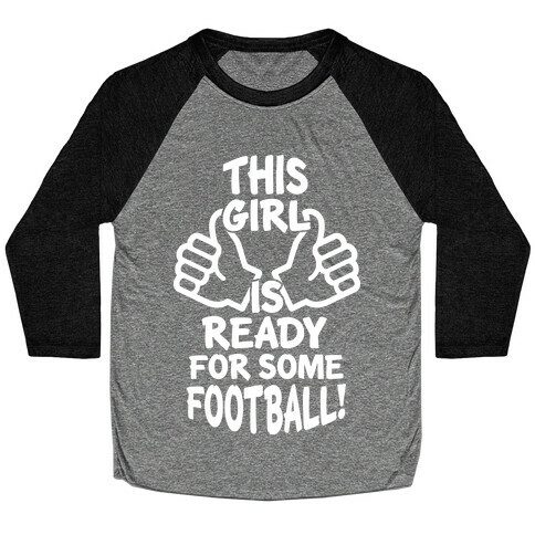 This Girl Is Ready For Some Football Baseball Tee
