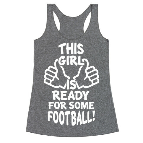 This Girl Is Ready For Some Football Racerback Tank Top