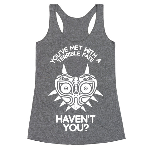You've Met With A Terrible Fate Racerback Tank Top