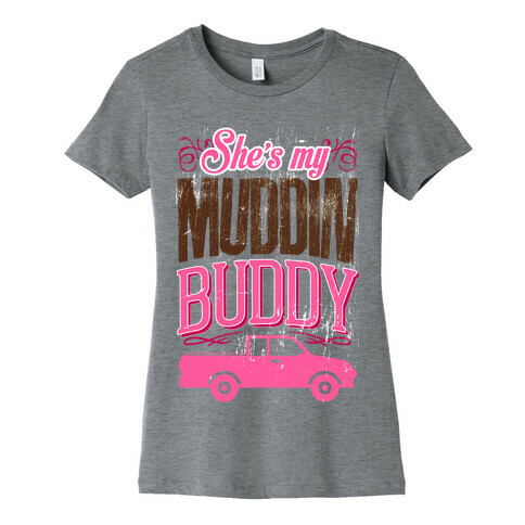 Muddin' Buddy - Best Friends Womens T-Shirt
