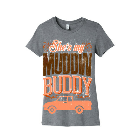 Muddin' Buddy - Best Friends Womens T-Shirt
