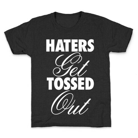 Haters Get Tossed Out Kids T-Shirt