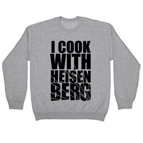 I Cook With Heisenberg Pullover