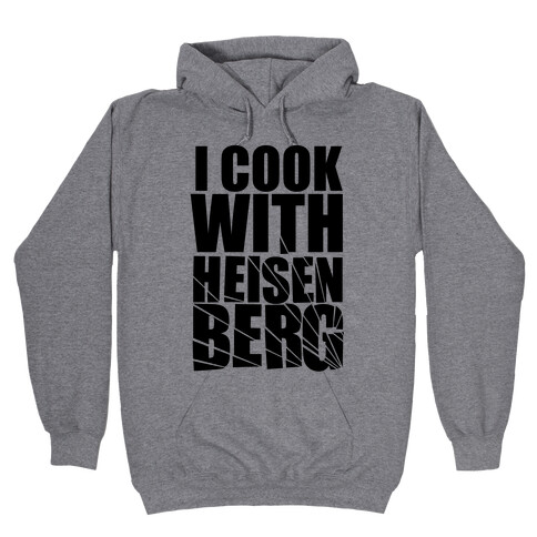 I Cook With Heisenberg Hooded Sweatshirt