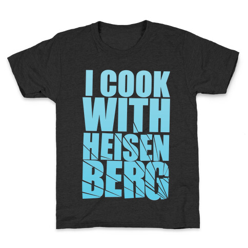 I Cook With Heisenberg Kids T-Shirt