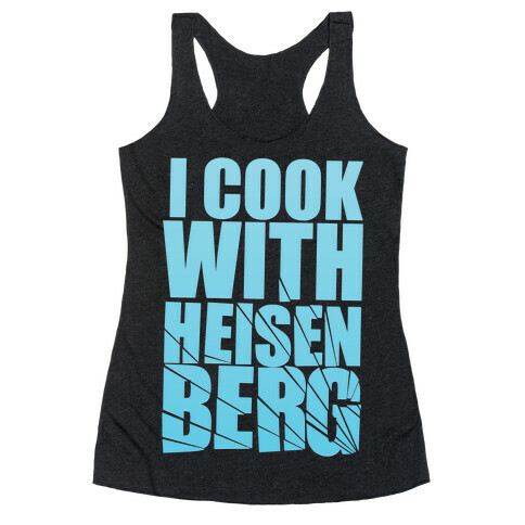 I Cook With Heisenberg Racerback Tank Top