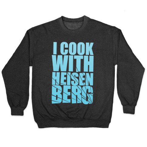 I Cook With Heisenberg Pullover