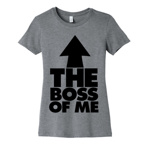 I'm The Boss Of Me Womens T-Shirt