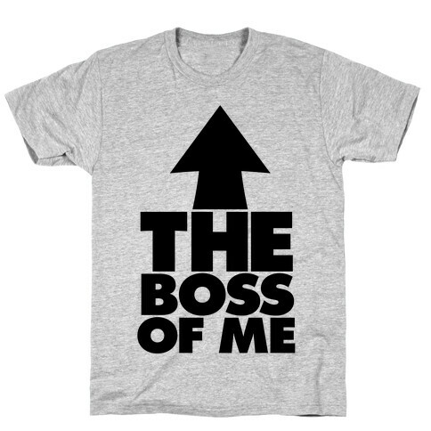 I'm The Boss Of Me T-Shirt