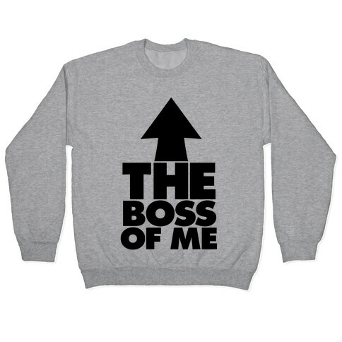 I'm The Boss Of Me Pullover