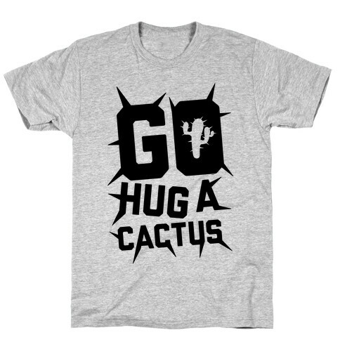 Go Hug A Cactus T-Shirt