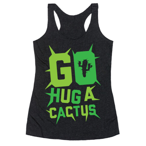 Go Hug A Cactus Racerback Tank Top