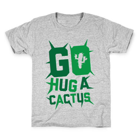 Go Hug A Cactus Kids T-Shirt