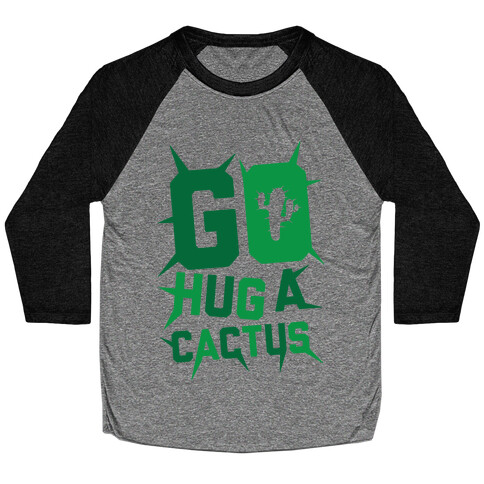 Go Hug A Cactus Baseball Tee