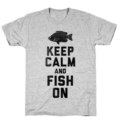 Keep Calm and Fish On T-Shirt
