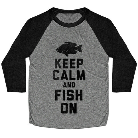 Keep Calm and Fish On Baseball Tee